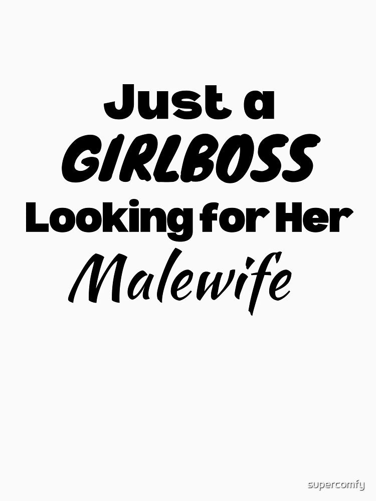 Just A Girlboss Looking For Her Malewife by supercomfy