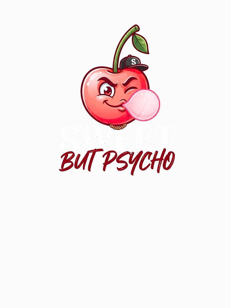 Sweet But Psycho Cherry – Retro Streetwear T-Shirts by SOFWIN