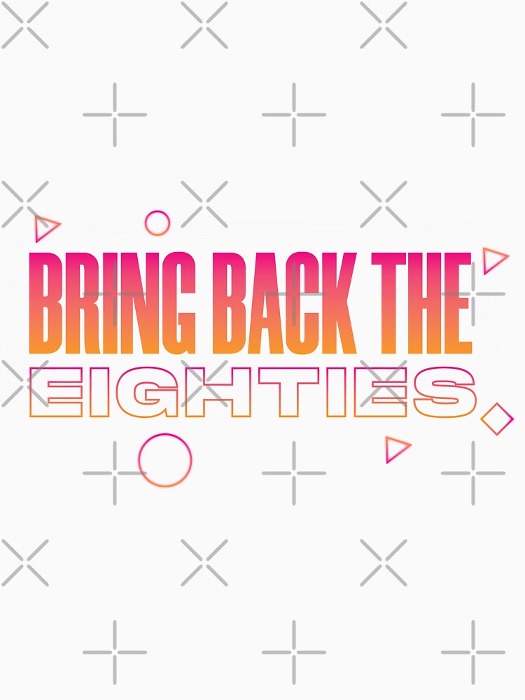 BRING BACK THE EIGHTIES NEON by Arko  Ranger