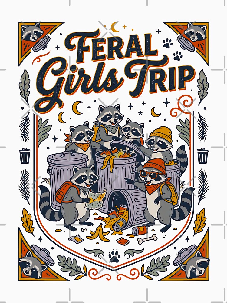 Feral Girls Trip Raccoons by TeeARTHY