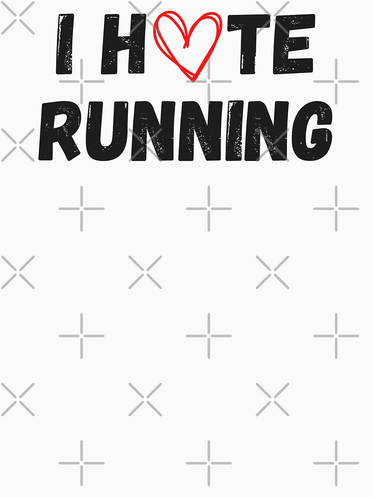 I Hate Running by Runner's High
