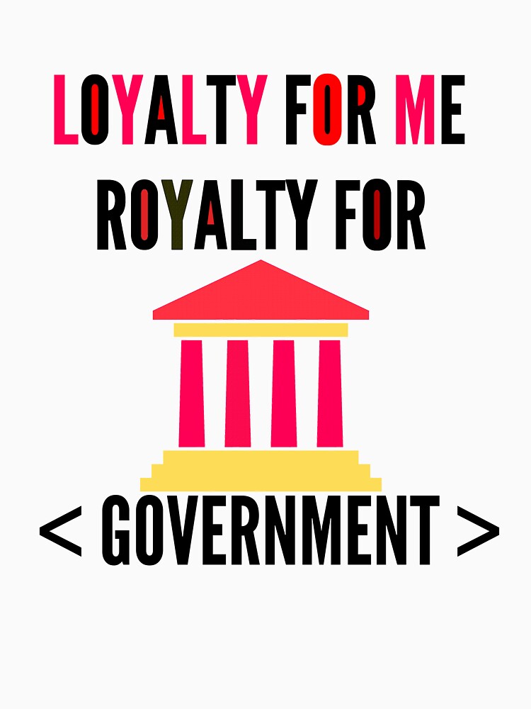 Loyalty For Me Royalty For Government Streetwear Graphic Tee by Creer0