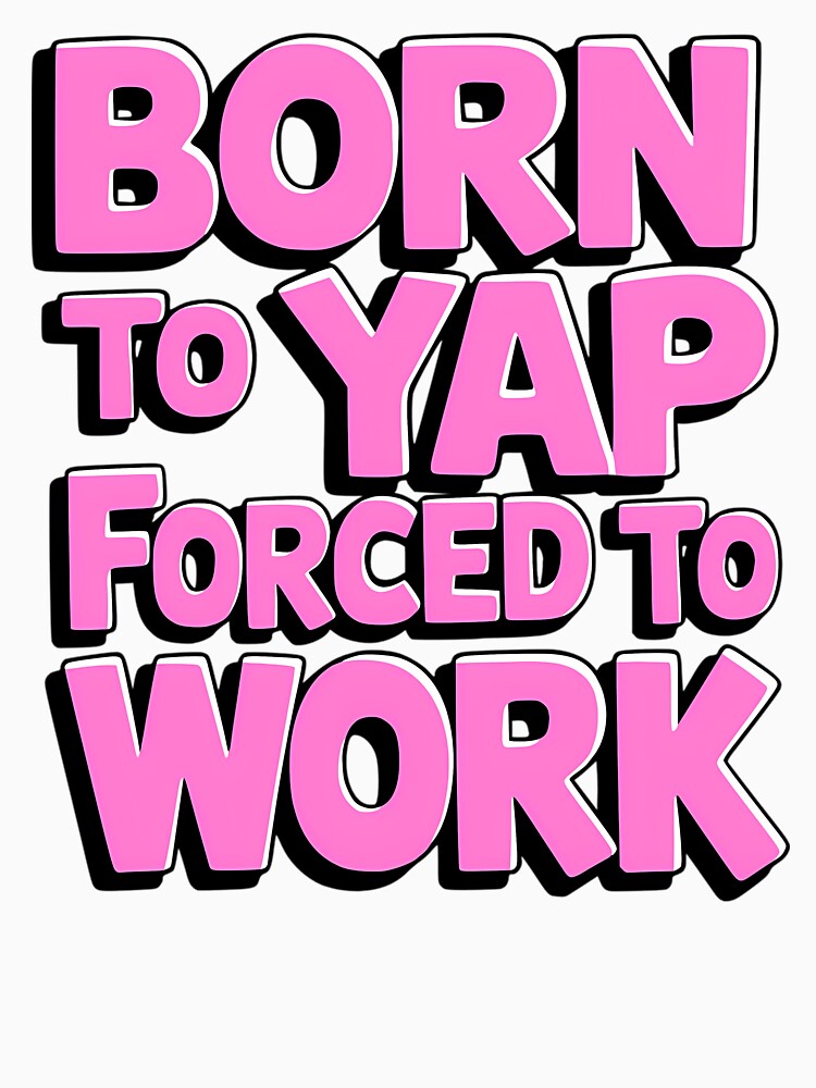 Born To Yap Forced To Work. Funny Pink by rykerres