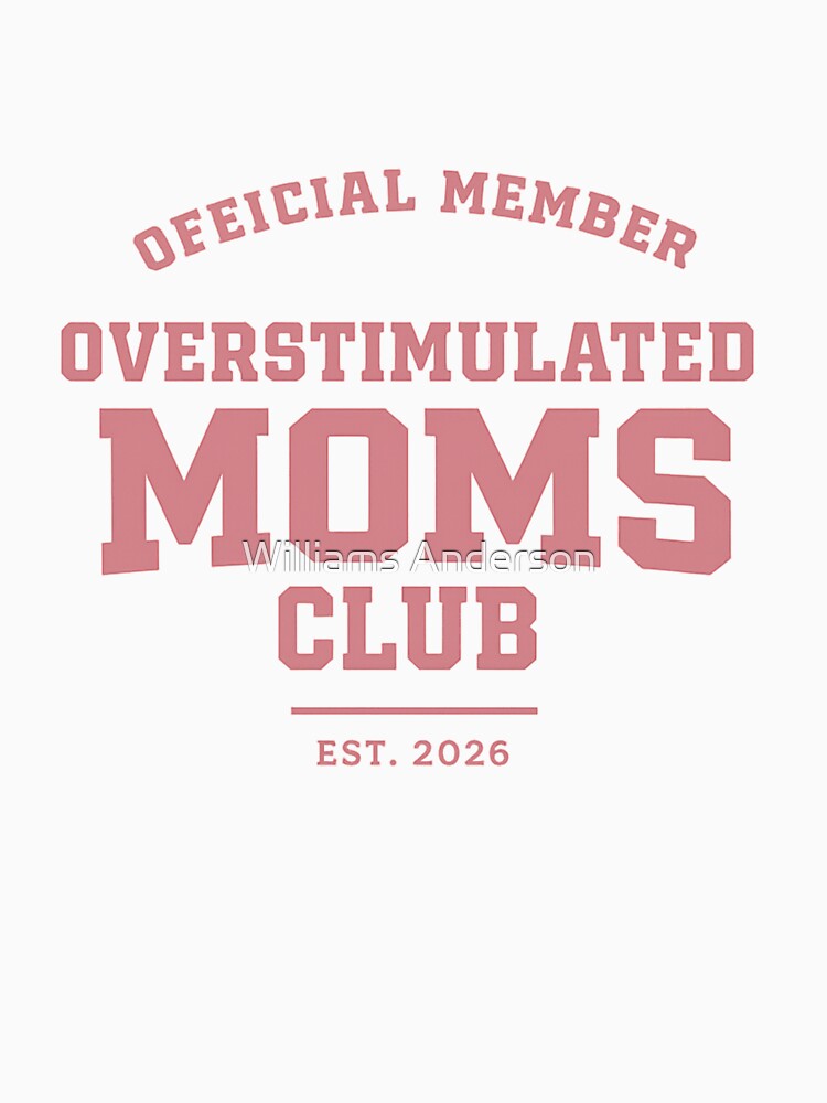 Overstimulated Moms Club – Official Member Dusty Rose Tee & Sweatshirt by Williams Anderson