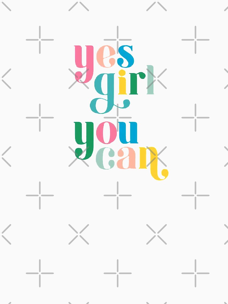 YES GIRL YOU CAN by SAVAGEwav