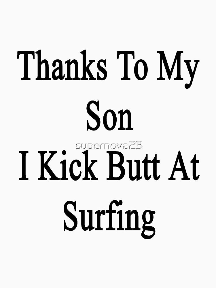 Thanks To My Son I Kick Butt At Surfing by supernova23