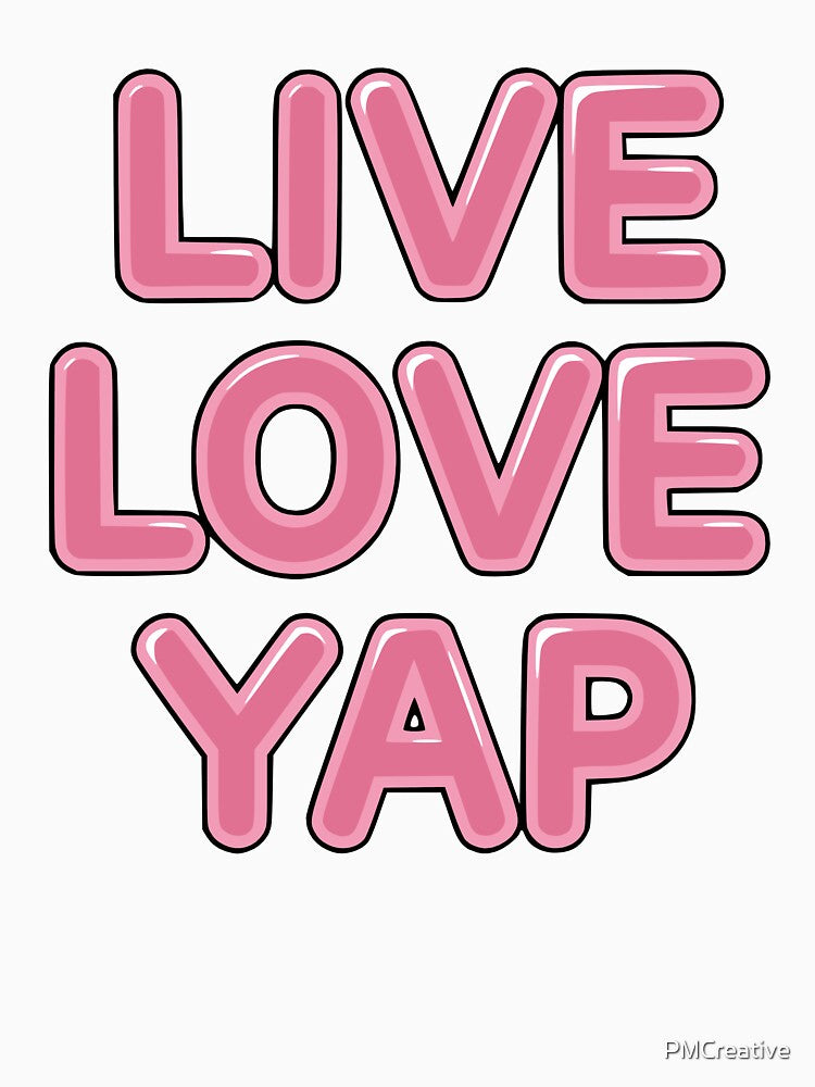 Live Love Yap! Funny Yapper by PMCreative