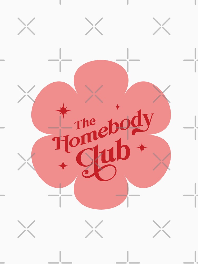 The Homebody Club by SaratoninPrints