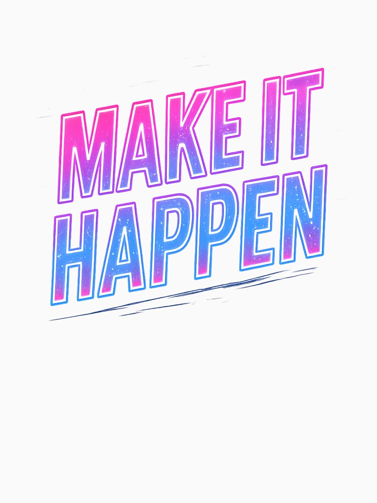 Make It Happen Neon Motivational Quote by DronConcepts