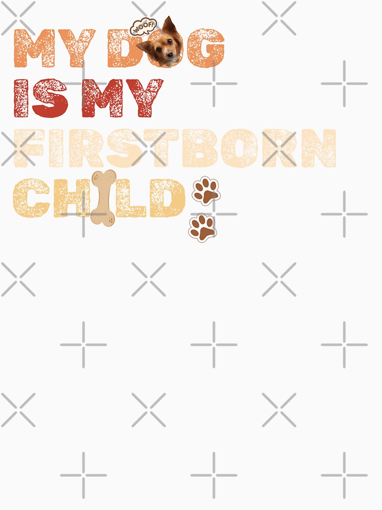 My Dog Is My Firstborn Child! by VVisionary11