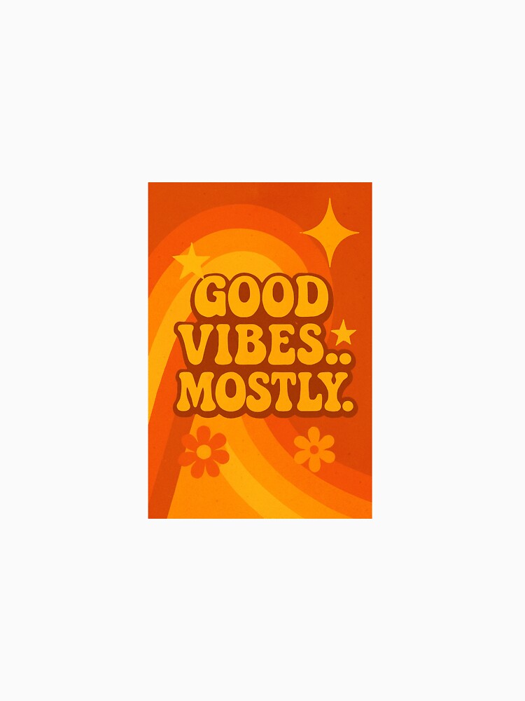 Good Vibes Mostly – Retro 1970s Aesthetic Funny Quote Design by WhimsyByPaul.redbubble.com