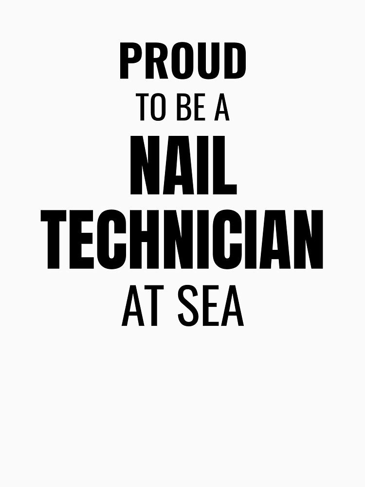 Proud to be a Nail Technician at Sea (Black) by ShipCrewNation