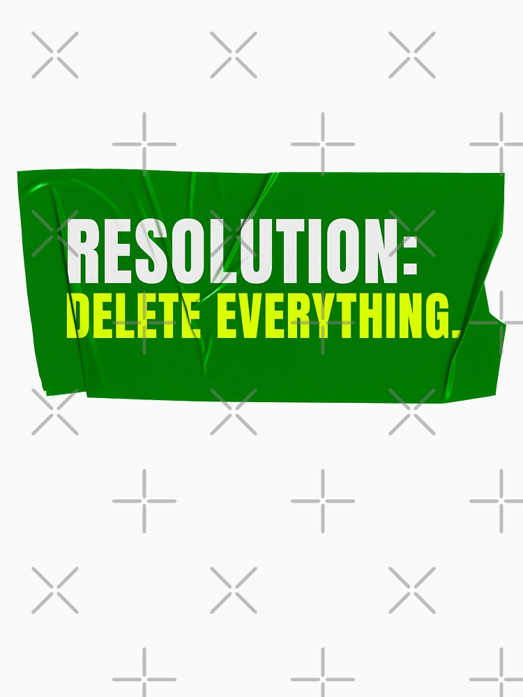 Resolution: Delete Everything by Wow.Monique