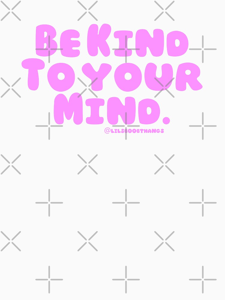Be kind to your mind. v3c, pink | lilsboobthangs by lilsboobthangs