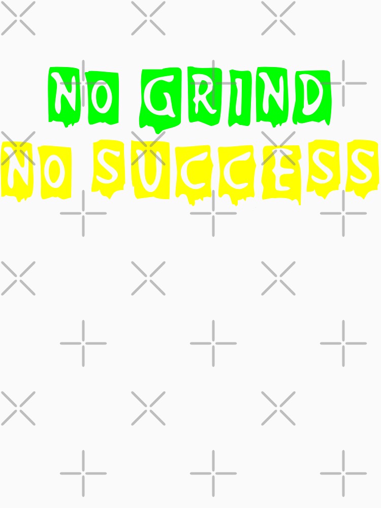 No Grind No Success by TheAlphaU