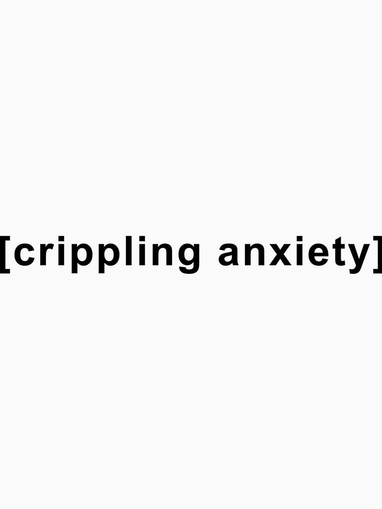 Crippling Anxiety Quote Sticker by lattpag