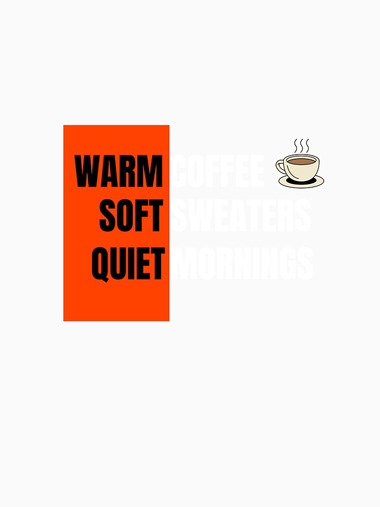 Warm Coffee Soft Sweaters Quiet Mornings Shirt | Cozy Autumn Aesthetic Minimal Tee by VijayanAshokan
