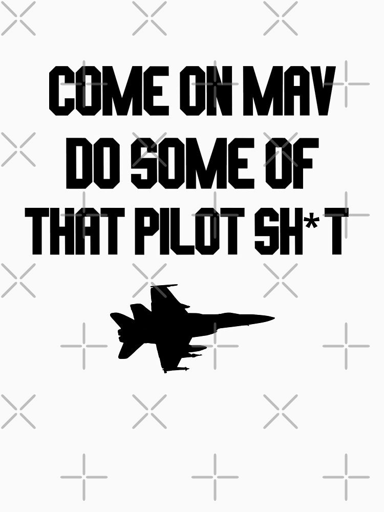 come on mav do some of that pilot sh*t by LannisterOnMars