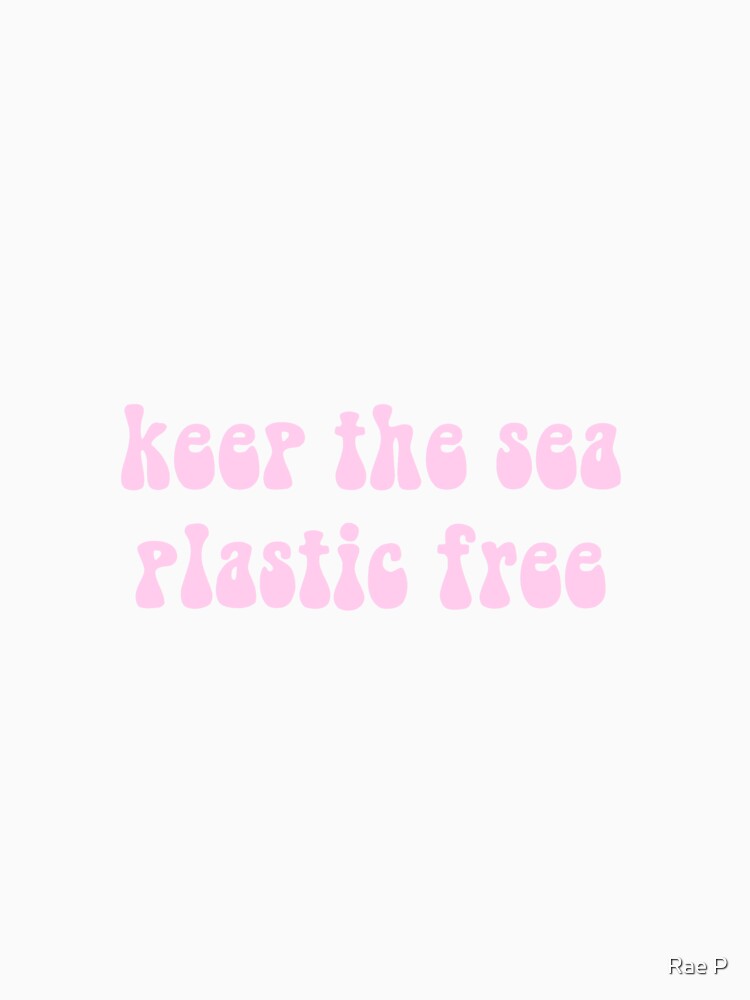 Keep the sea plastic free - Pink by Rae P