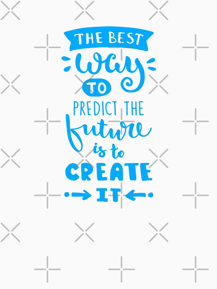 the best way to predict the future is to create it by OUGHRI