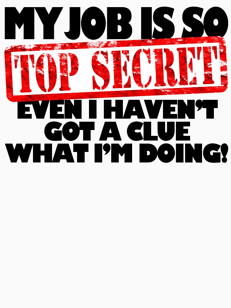 My Job Is So Top Secret by Fairyjam