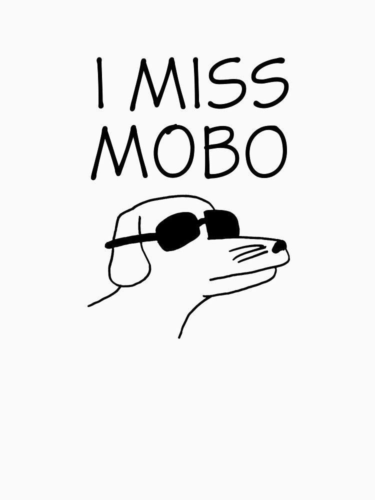 I MISS MOBO by SocksAndBiscuit