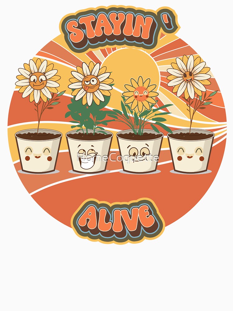 Mothers day plant  lover groovy sarcastic funny quote Stayin alive by HomeCoquette