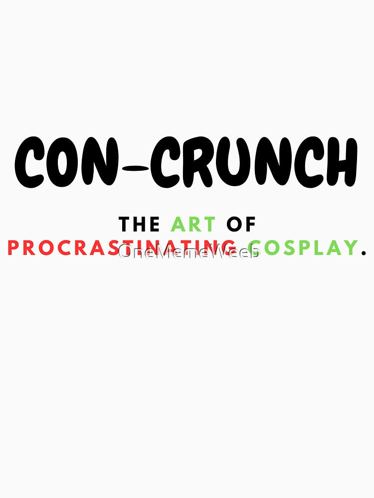CON-CRUNCH PROCRASINATION by OneMemeWeeb by OneMemeWeeb
