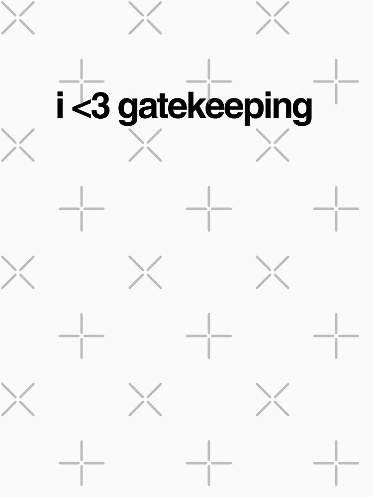 i love gatekeeping by p0lk4
