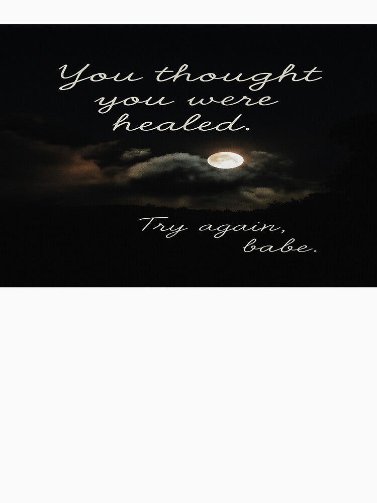 “You Thought You Were Healed?” – Gothic Moonlight Quote by ChingonaThreads