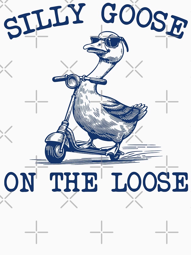 Silly Goose on the Loose Cute Goose Meme by SnarkoClothes