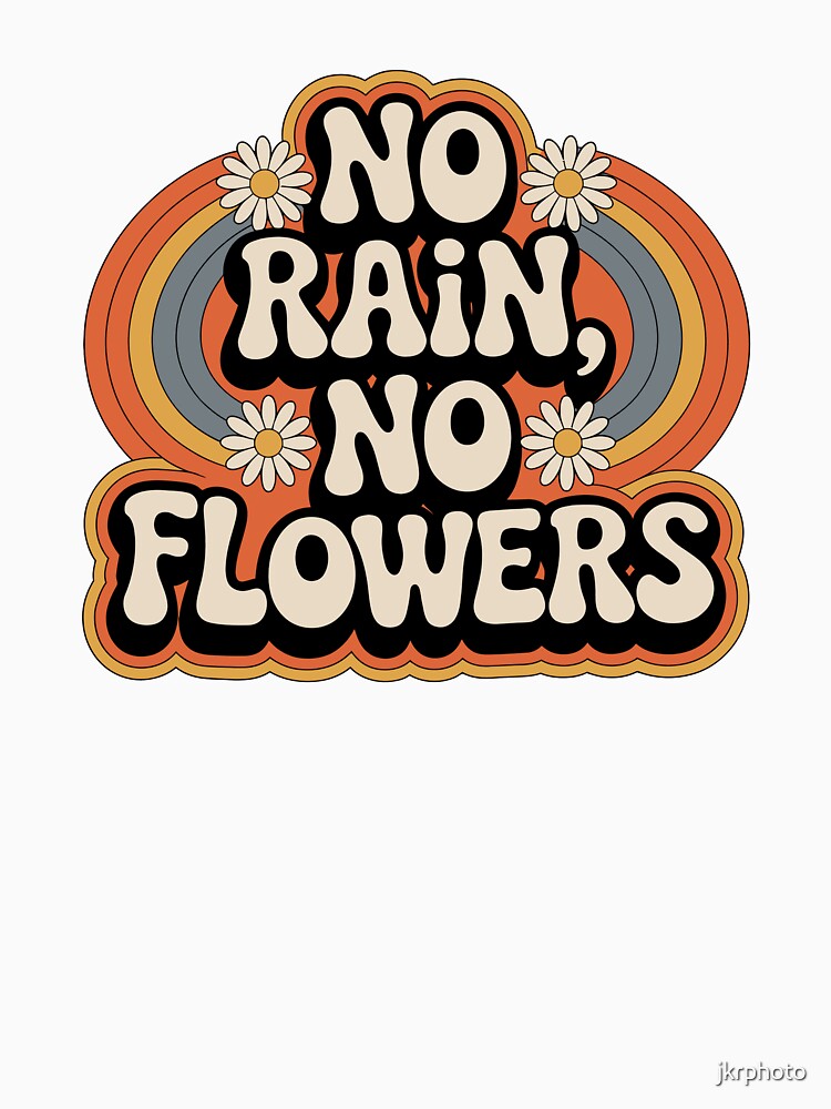 No rain, no flowers by jkrphoto