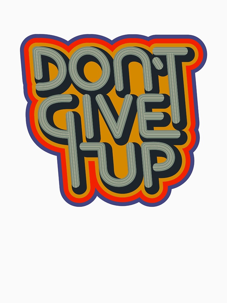 Don't Give Up: Inspirational Graphic Print by BanaEnjoyer2