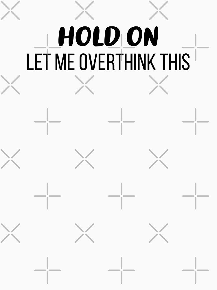 Hold On, Let Me Overthink This by FilipeFerreira