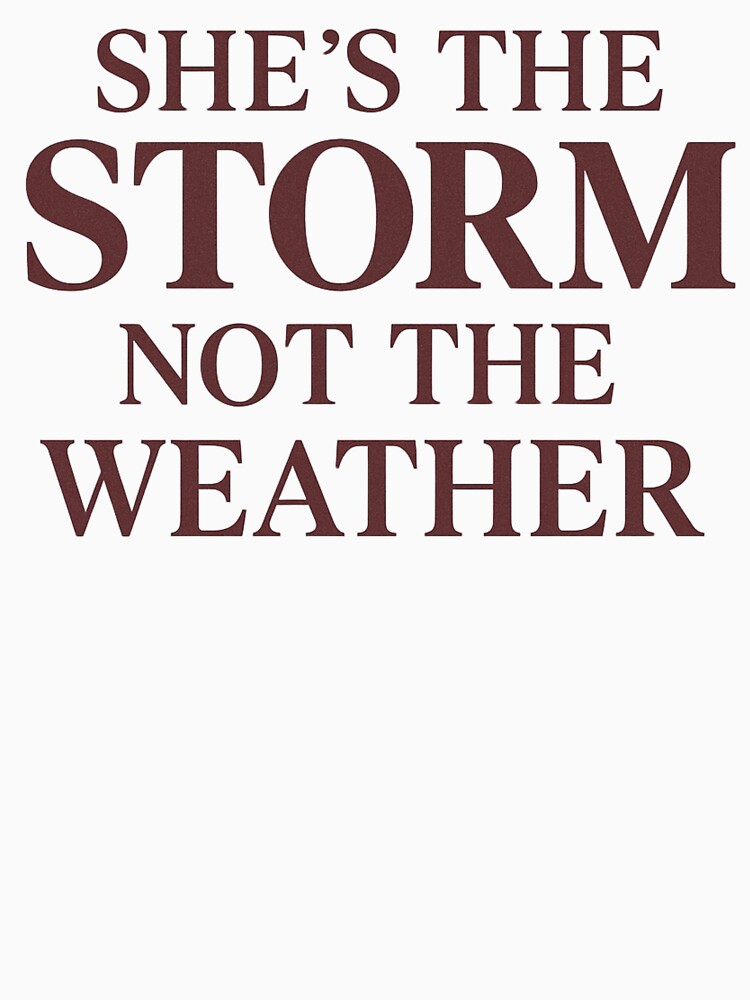 She’s the Storm Not the Weathe Quote by Meandmyshop