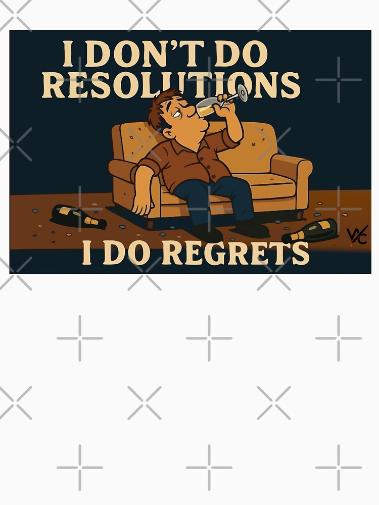 I don't do resolutions, I do regrets by Wildched Artistry