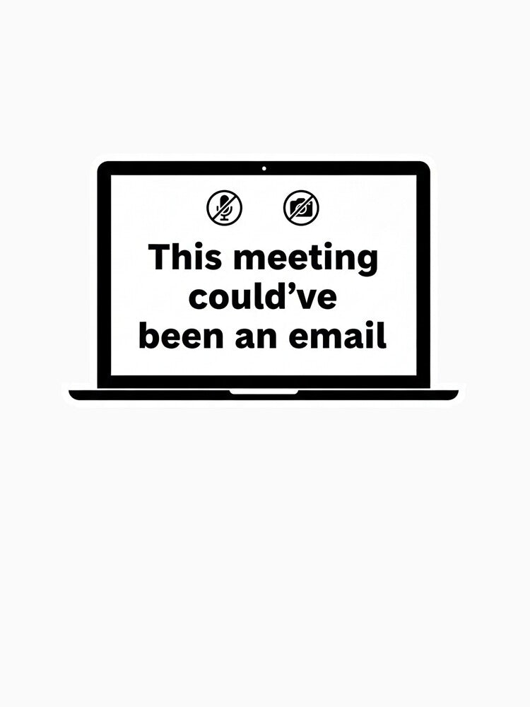 This Meeting Could’ve Been an Email Funny Remote Work Sticker Minimal Office Humor by ZYNORAworld
