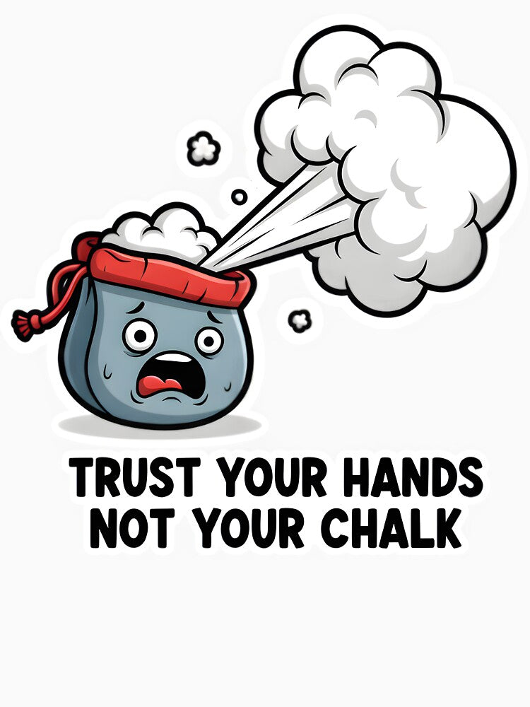 Trust Your Hands Not Your Chalk - Funny Climbing Mascot by LoopassVD