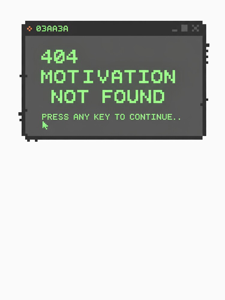 404 Motivation Not Found by PunchText designs
