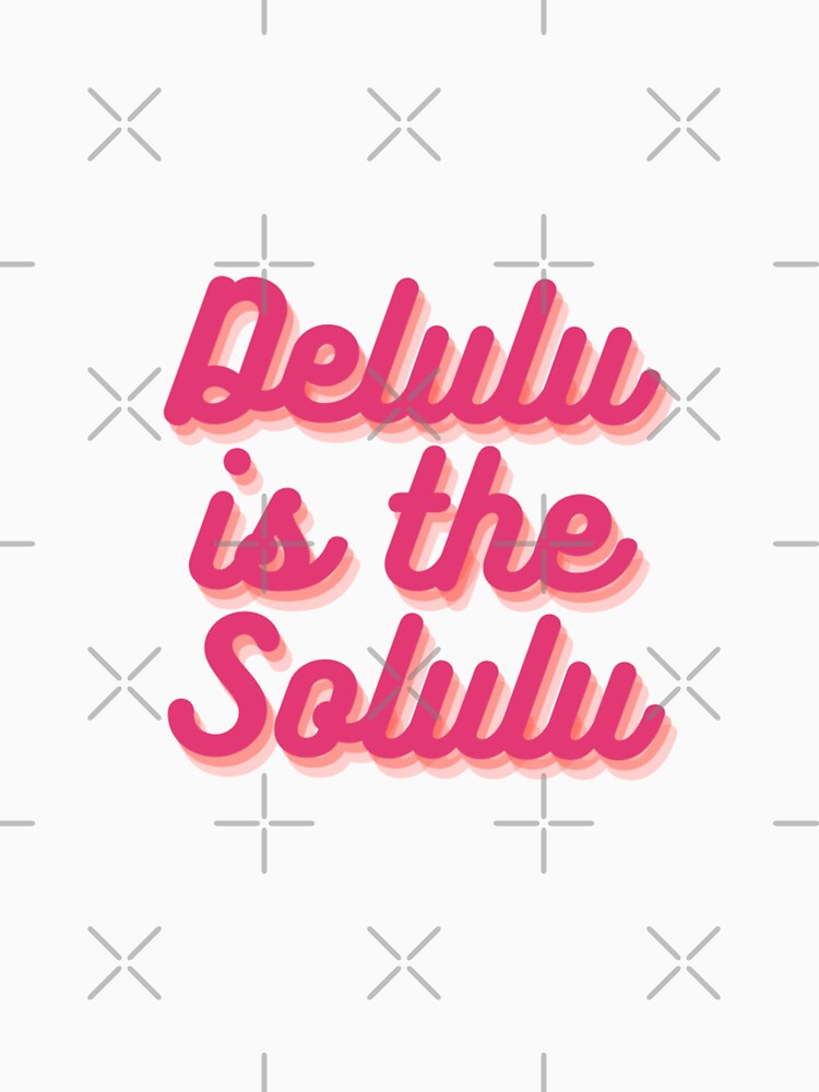 Delulu is the solulu by WarholWhiz