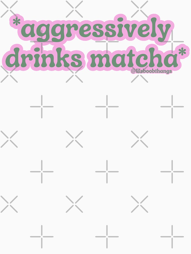 Aggressively drinks matcha. v11 | by @lilsboobthangs by lilsboobthangs