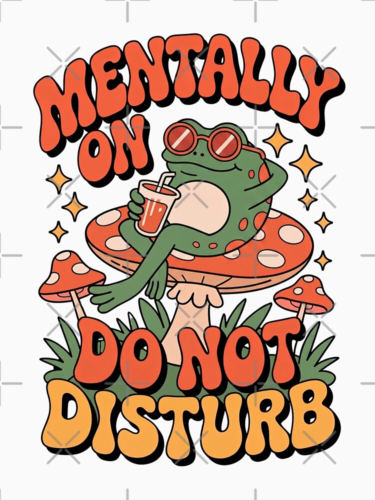 Mentally On Do Not Disturb Chill Frog - Retro Groovy Funny Design by InfiniteOrbit