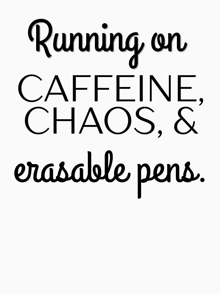 Running on Caffeine, Chaos, and Erasable Pens by Fed Up! Goods