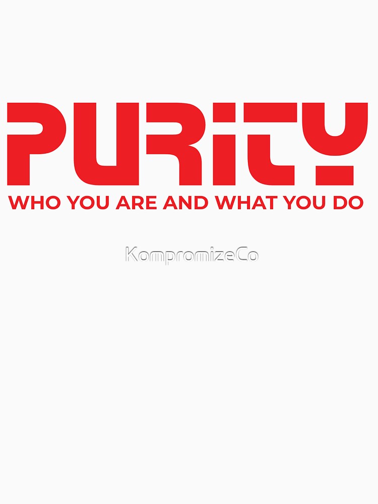 Purity "Who You Are What You Do" by KompromizeCo