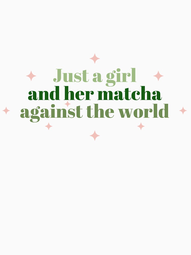 Just a girl and her matcha against the world by CozyCornerStore