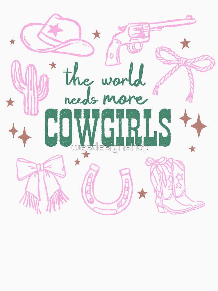 the world needs more COWGIRLS by wesdesignshop