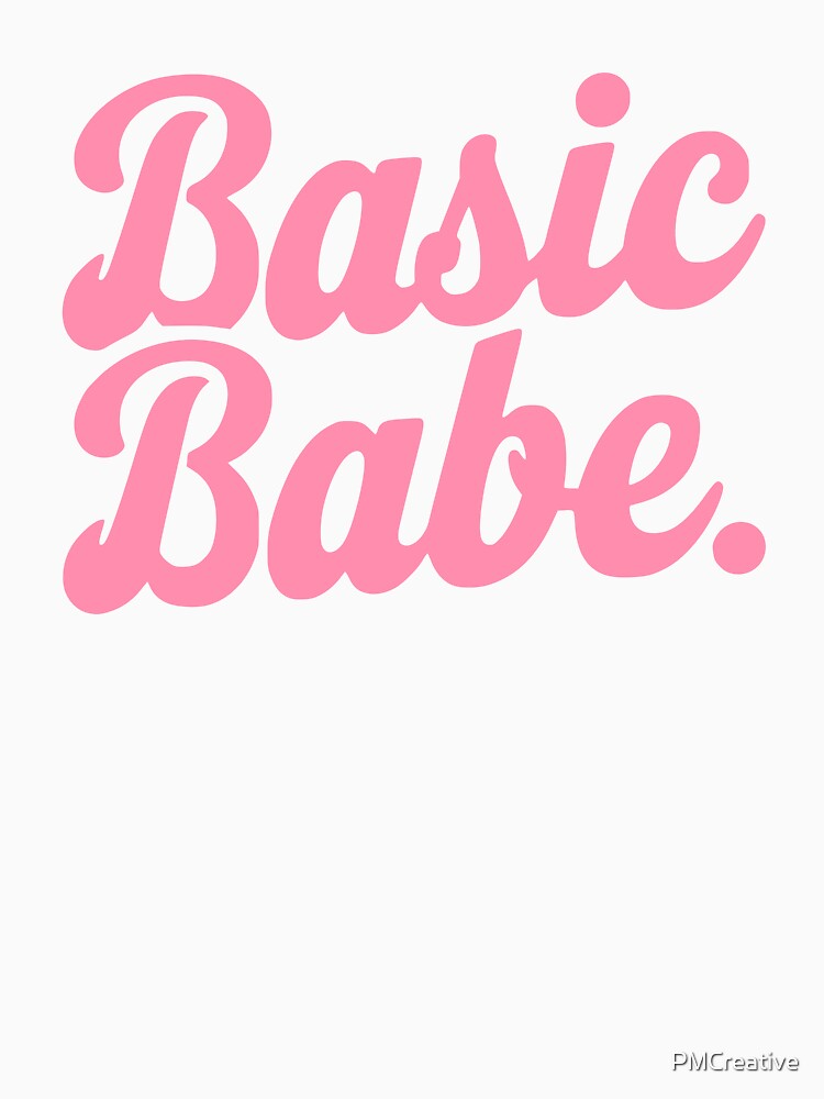 Basic Babe! Pink Girly by PMCreative