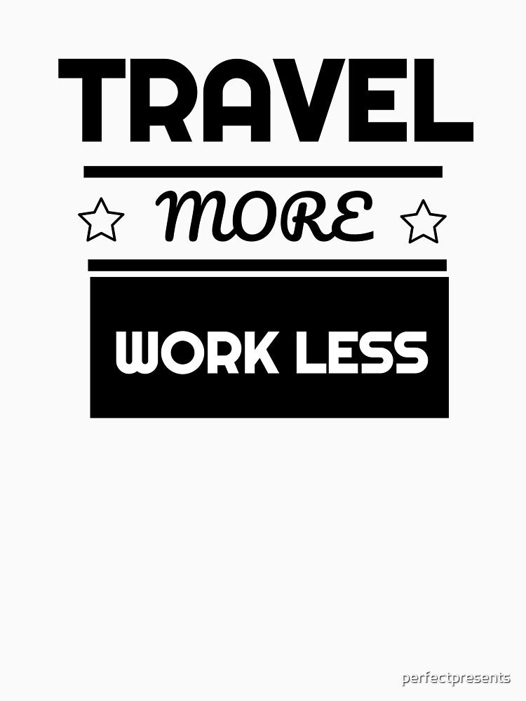 Cute Travel More Work Less for Travel by perfectpresents