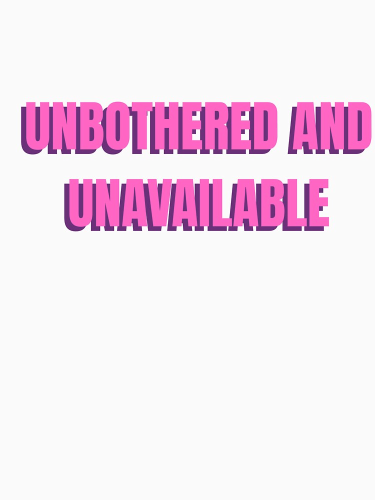 Unbothered and Unavailable - Aesthetic Quote by NotYourClub