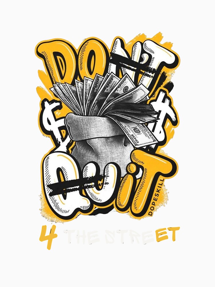 Don't Quit Motivational Streetwear Design by 4 THE STREETS SHOP